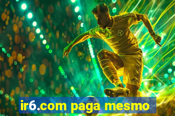 ir6.com paga mesmo